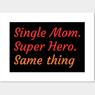 Superheroine or Single Mother, it's the same thing Posters and Art